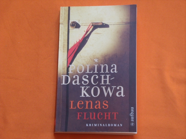 Lenas Flucht. Kriminalroman.  3. Auflage - Daschkowa, Polina
