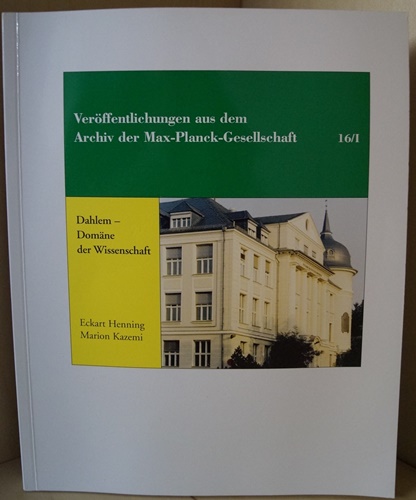 Veröffentlichungen aus dem Archiv der Max-Planck-Gesellschaft 16/I.   4., erweiterte und aktualisierte Auflage. - Beck, Friedrich Lorenz und Marion Kazemi (Hrsg.)