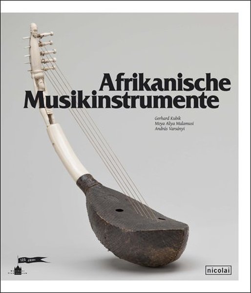 Afrikanische Musikinstrumente - Kubik, Gerhard, Moya Aliya Malamusi und András Varsányi