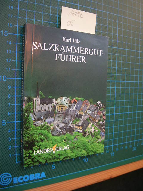 Salzkammergut-Führer.  2., neu bearbeitete Auflage. - Pilz, Karl