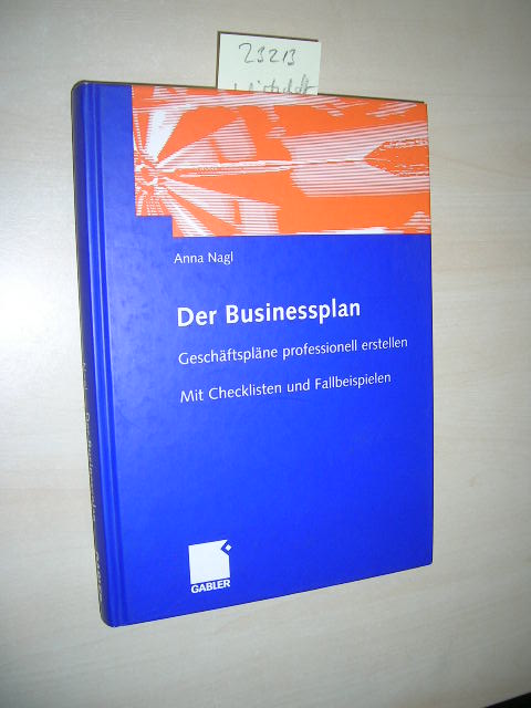 Der Businessplan. Geschäftspläne professionell erstellen. 1. Auflage. - Nagl, Anna