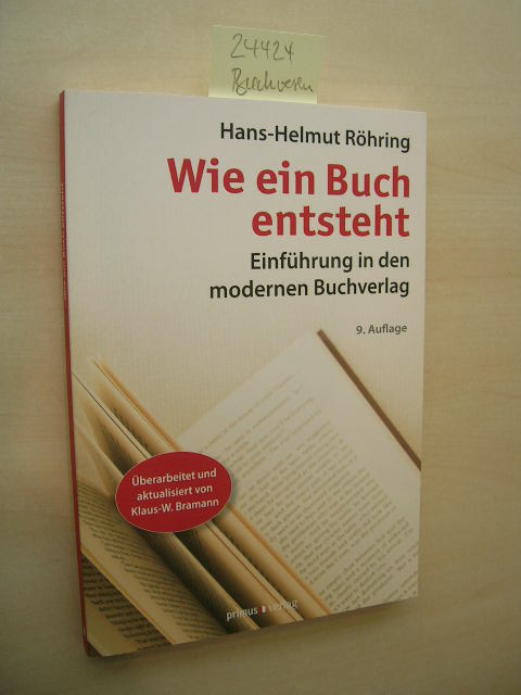 Wie ein Buch entsteht. Einführung in den modernen Buchverlag. 9., aktualisierte Auflage. - Röhring, Hans-Helmut