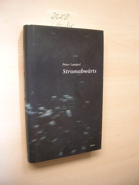 Stromabwärts. Erzählungen. 1. Auflage. - Landerl, Peter