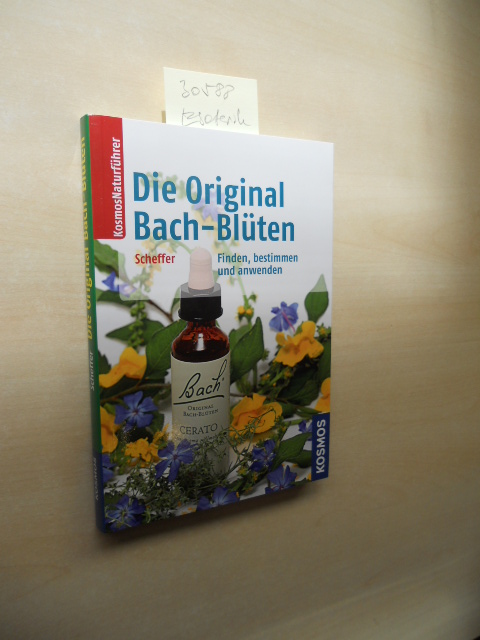 Die Original-Bach-Blüten. Finden, bestimmen und anwenden. - Scheffer, Mechthild