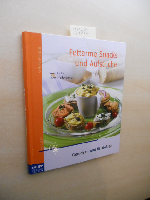 Fettarme Snacks und Aufstriche. Genießen und fit bleiben. 1. Auflage. - Kiefer, Ingrid, Theres Rathmanner und Michael Kunze