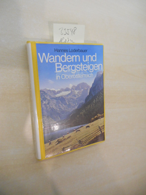 Wandern und Bergsteigen in Oberösterreich.  7. verbesserte Auflage. 25.-29. Tausend. - Loderbauer, Hannes