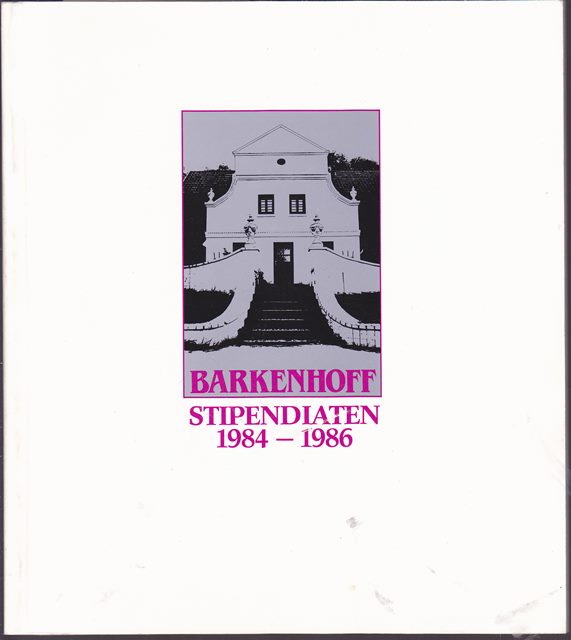 Barkenhoff. Stipendiaten 1984 - 1986.  Folge 12 der Schriftenreihe - Hrsg. Barkenhoff - Stifftung, Worpswede