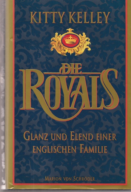 Die Royals. Glanz und Elend einer englischen Familie. 2.Auflage - Kelley, Kitty
