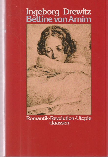 Bettine und Arnim. Romantik, Revolution, Utopie. 3.Auflage - Drewitz, Ingeborg
