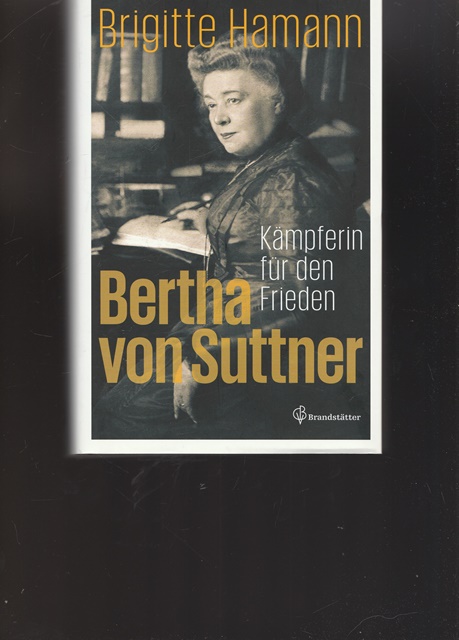 Bertha von Suttner. Kämpferin für den Frieden. - Hamann, Brigitte