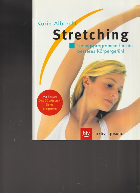 Stretching. Mit Poster: Das 20-Minuten-Dehnprogramm. Übungsprogramme für ein besseres Körpergefühl. - Albrecht, Karin