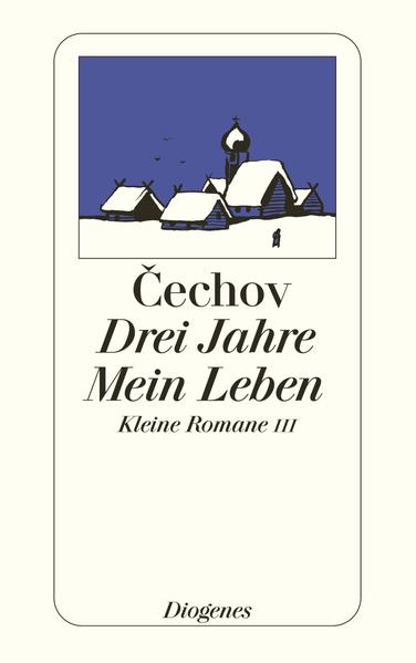Drei Jahre. Mein Leben. Kleine Romane III. (detebe) - Cechov, Anton