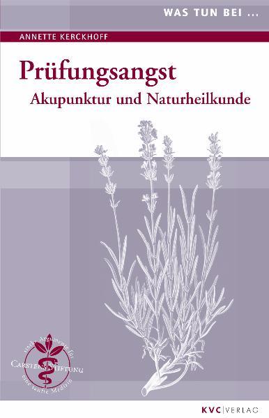 Was tun bei Prüfungsangst: Akupunktur und Naturheilkunde - Kerckhoff, Annette