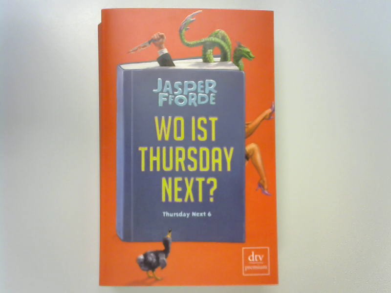 Wo ist Thursday Next?: Roman (Die Thursday-Next-Reihe, Band 6)  Auflage: 2. - Fforde, Jasper