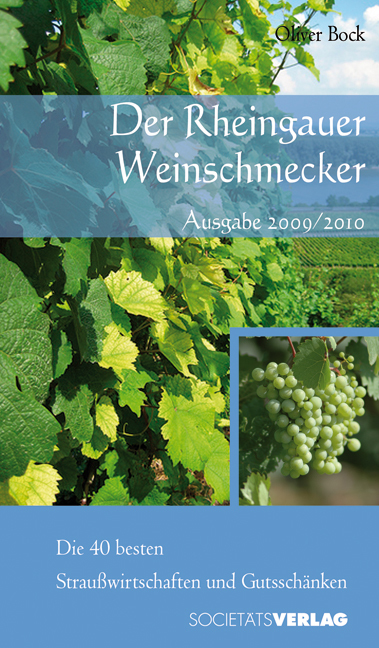 Der Rheingauer Weinschmecker 2009/2010: Die 40 besten Straußwirtschaften und Gutsschänken - Bock, Oliver