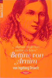 Darum muß man nichts als leben', Bettine von Arnim - Drewitz, Ingeborg