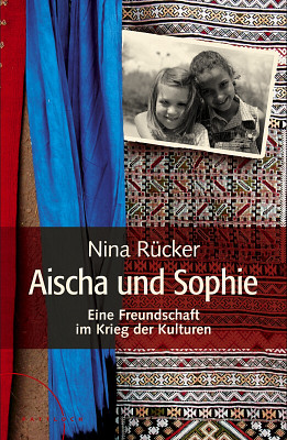 Aischa und Sophie: Eine Freundschaft fürs Leben - Rücker, Nina