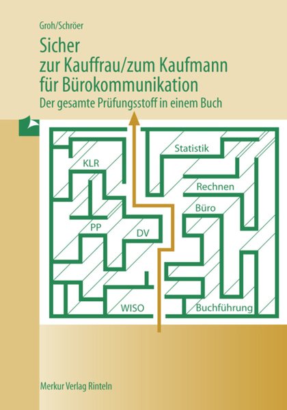 Sicher zur Kauffrau /zum Kaufmann für Bürokommunikation - Der gesamte Prüfungsstoff in einem Buch - Groh, Gisbert und Volker Schröer