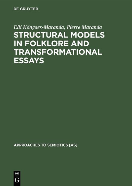 Structural Models in Folklore and Transformational Essays (Approaches to Semiotics [AS], Band 10) - Köngaes-Maranda, Elli and Pierre Maranda