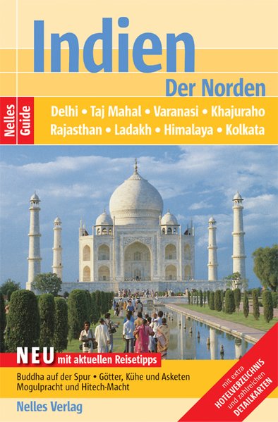 Nelles Guide Indien- Der Norden (Reiseführer) / Delhi, Taj Mahal, Rajasthan, Khajuraho, Ladakh, Himalaya