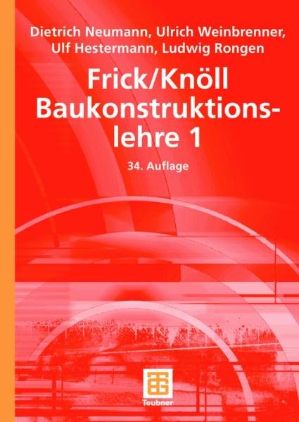 Frick/Knöll Baukonstruktionslehre 1 - Neumann, Dietrich, Ulf Hestermann und Ludwig Rongen