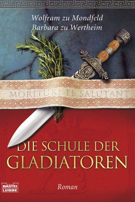 Die Schule der Gladiatoren: Historischer Roman - zu Wertheim, Barbara und Wolfram zu Mondfeld