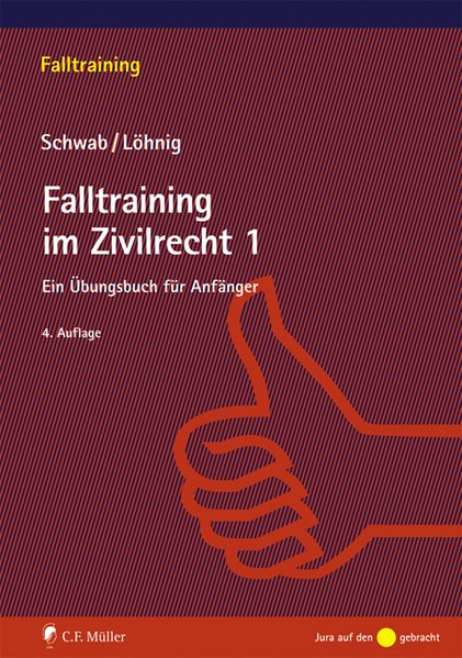 Falltraining im Zivilrecht 1: Ein Übungsbuch für Anfänger - Schwab, Dieter und Martin Löhnig