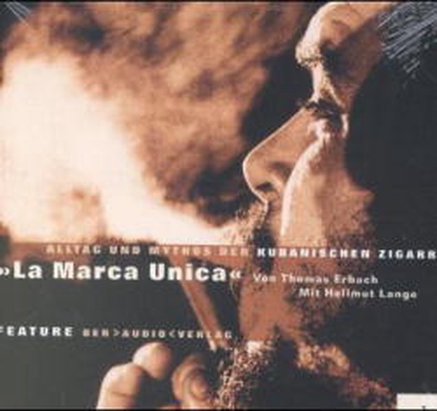 La Marca Unica', Alltag und Mythos der kubanischen Zigarre, 1 CD-Audio - Erbach, Thomas, Sabine Ranzinger und Hellmut Lange