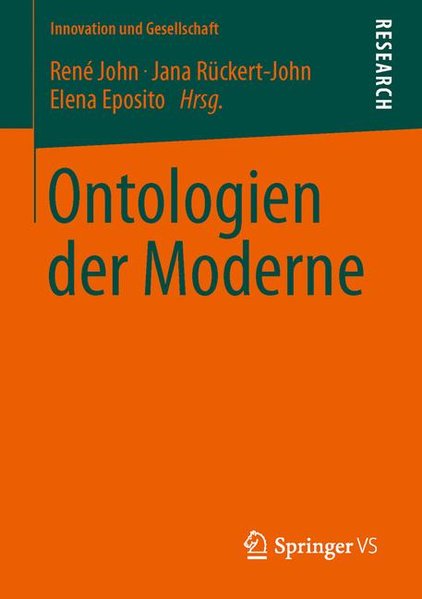 Ontologien der Moderne (Innovation und Gesellschaft) - John, René, Jana Rückert-John und Elena Esposito