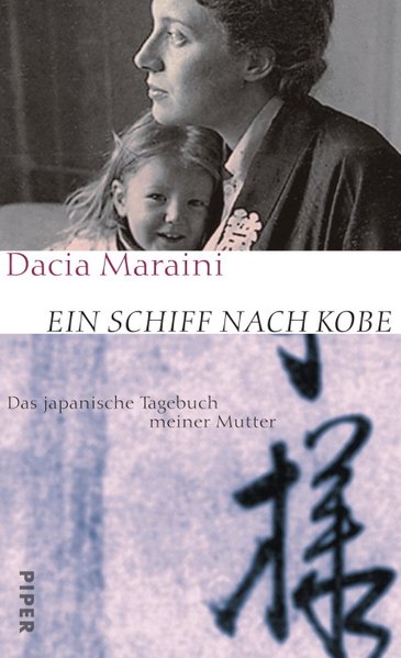 Ein Schiff nach Kobe: Das japanische Tagebuch meiner Mutter - Maraini, Dacia