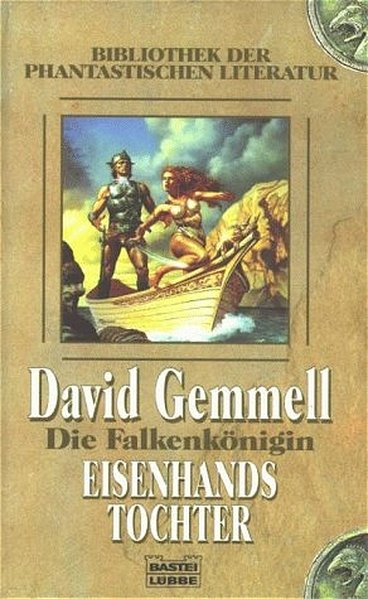 Die Falkenkönigin: Bd. 1:  Eisenhands Tochter (Bibliothek der Phantastischen Literatur. Bastei Lübbe Taschenbücher) - Gemmell, David