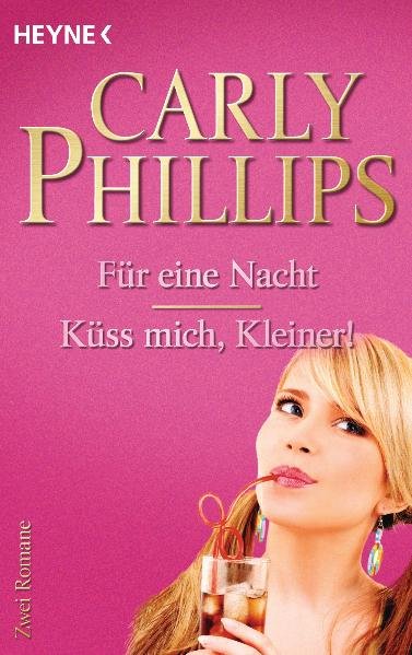 Für eine Nacht / Küss mich, Kleiner!: Zwei Romane - Phillips, Carly