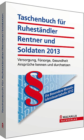 Taschenbuch für Ruheständler, Rentner und Soldaten 2013 - Fachredaktion, Walhalla