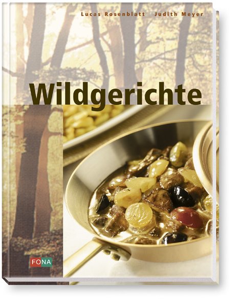 Wildgerichte - Rosenblatt, Lucas und Judith Meyer