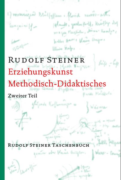 Erziehungskunst. Methodisch-Didaktisches: Ein pädagogischer Grundkurs, Stuttgart 1919 (Rudolf Steiner Taschenbücher aus dem Gesamtwerk) - Steiner, Rudolf