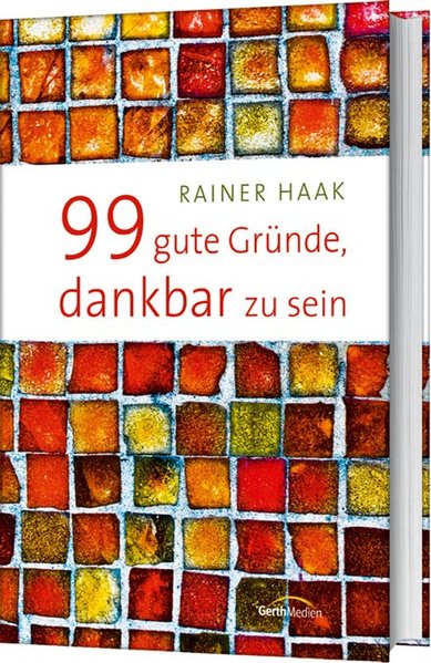 99 gute Gründe, dankbar zu sein - Haak, Rainer