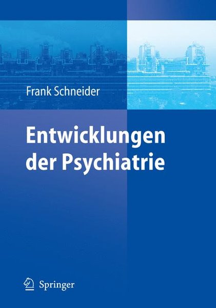 Entwicklungen der Psychiatrie: Symposium anlässlich des 60. Geburtstages von Henning Sass: Symposium Anlasslich DES 60. Geburtstages Von Henning Sass
