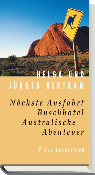 Nächste Ausfahrt Buschhotel. Australische Abenteuer (Picus Lesereisen) - Bertram, Helga und Jürgen Bertram