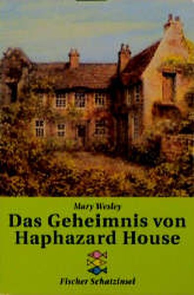 Das Geheimnis von Haphazard House (Fischer Schatzinsel) - Wesley, Mary