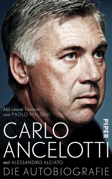 Carlo Ancelotti. Die Autobiografie - Ancelotti, Carlo und Alessandro Alciato