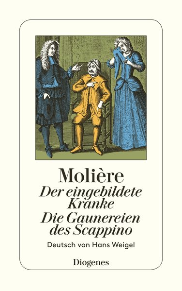 Der eingebildete Kranke / Die Gaunereien des Scappino: Zwei Komödien (detebe) - Molière