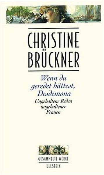Wenn du geredet hättest, Desdemona: Ungehaltene Reden ungehaltener Frauen - Brückner, Christine