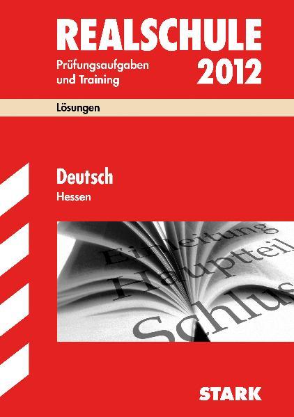 Abschluss-Prüfungsaufgaben Realschule Hessen; Lösungen Deutsch 2012 - Susanne, Falk, Haußmann Peter Kammer Marion von der u. a.