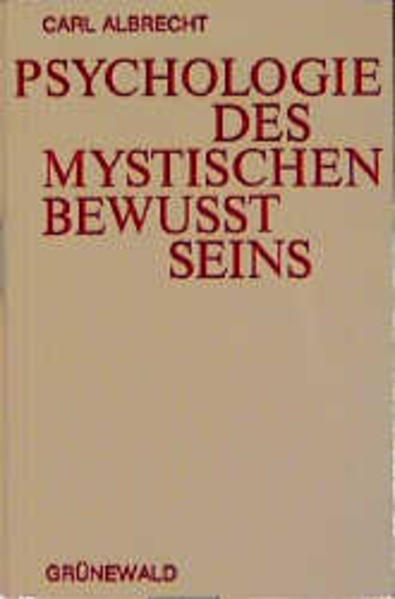 Psychologie des mystischen Bewusstseins - Carl, Albrecht