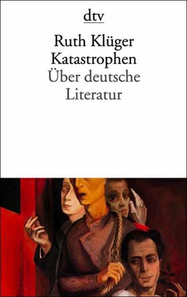 Katastrophen: Über deutsche Literatur - Klüger, Ruth