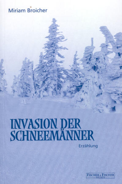 Invasion der Schneemänner: Erzählung - Broicher, Miriam