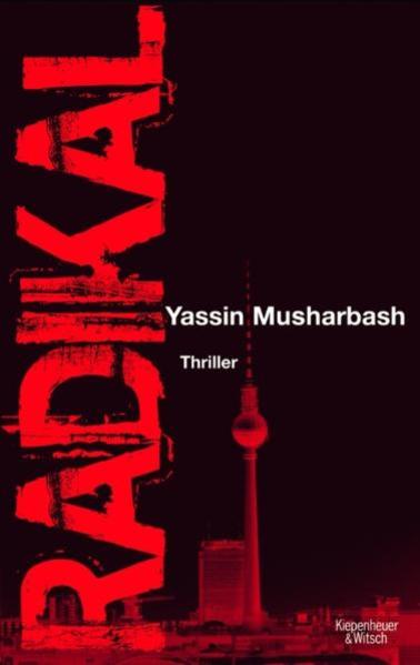Radikal: Thriller - Musharbash, Yassin
