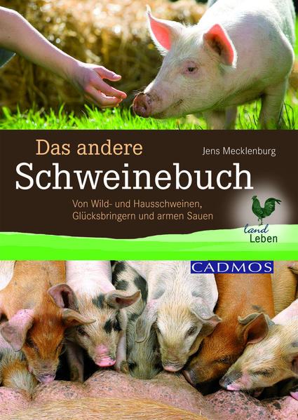 Das andere Schweinebuch: Von Wild- und Hausschweinen, Glücksbringern und armen Sauen (LandLeben) - Mecklenburg, Jens