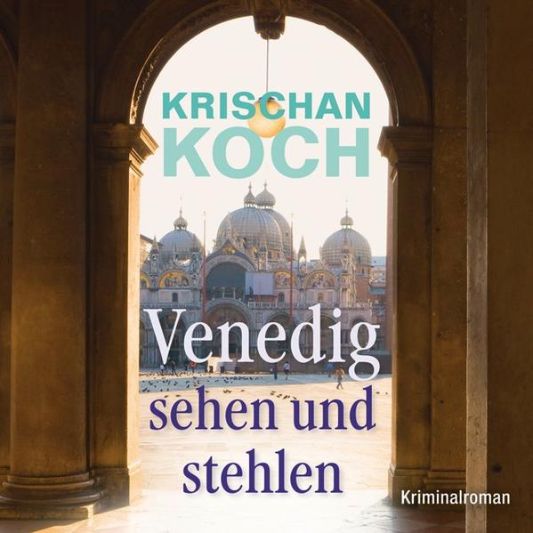 Venedig sehen und stehlen (7:15 Stunden, ungekürzte Lesung) - Krischan, Koch und (Sprecher) Krischan Koch