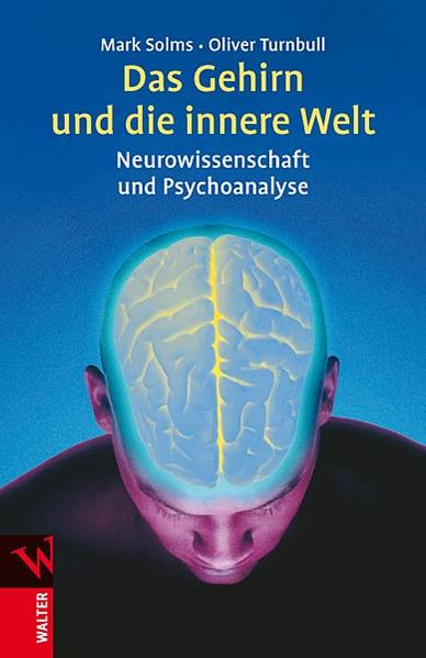 Das Gehirn und die innere Welt: Neurowissenschaft und Psychoanalyse - Solms, Mark und Oliver Turnbull